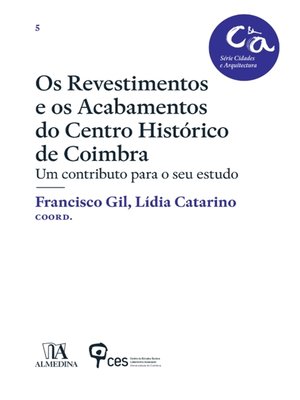 cover image of Os revestimentos e os acabamentos do Centro Histórico de Coimbra